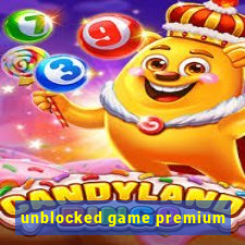 unblocked game premium